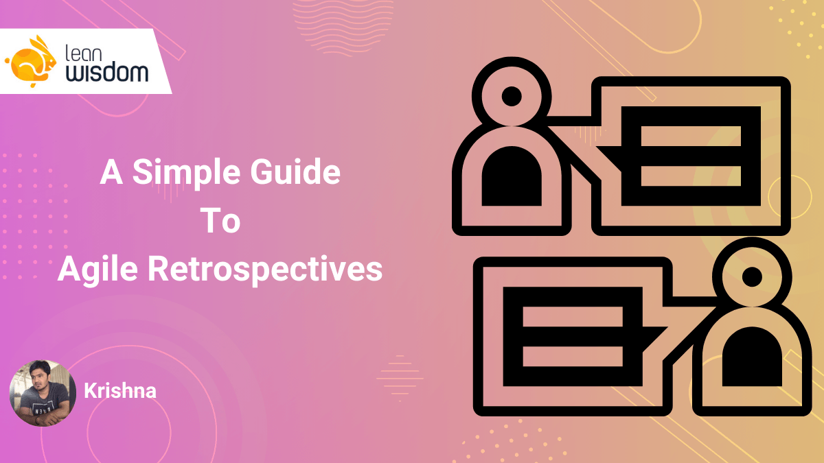 a guide to Agile Retrospectives