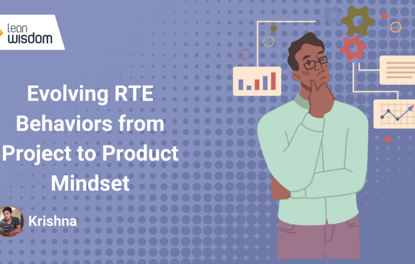 RTE Behaviors from Project to Product Mindset
