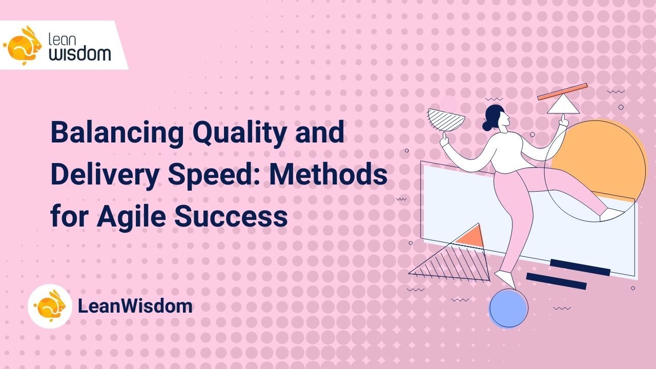Balancing Quality and Delivery Speed_ Methods for Agile Success