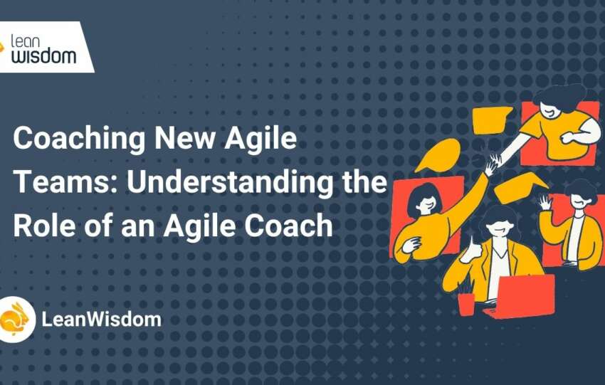 Coaching New Agile Teams_ Understanding the Role of an Agile Coach