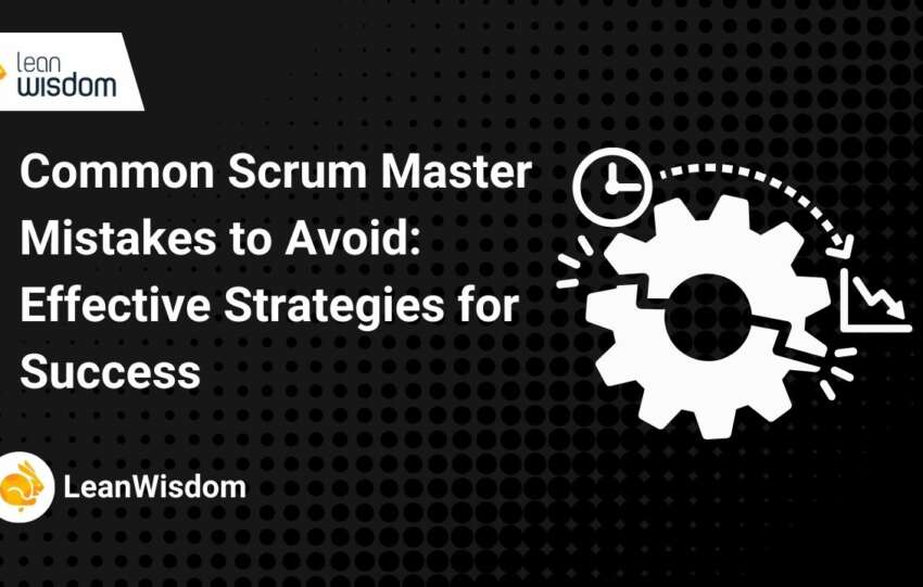 Common Scrum Master Mistakes to Avoid_ Effective Strategies for Success