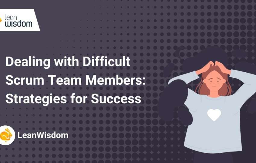 Dealing with Difficult Scrum Team Members_ Strategies for Success