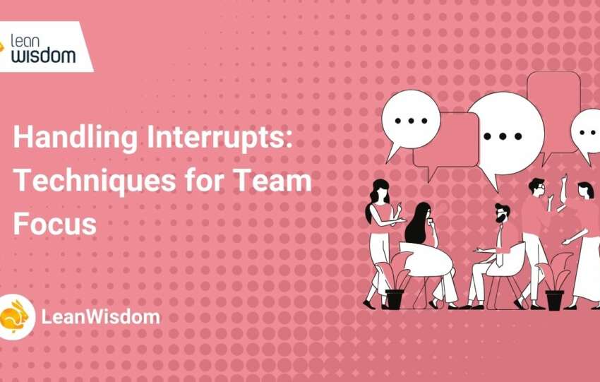Handling Interrupts_ Techniques for Team Focus