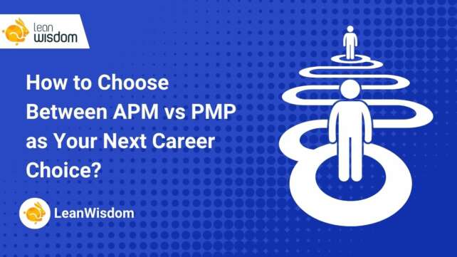 How to Choose Between APM vs PMP as Your Next Career Choice