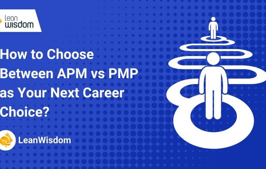 How to Choose Between APM vs PMP as Your Next Career Choice