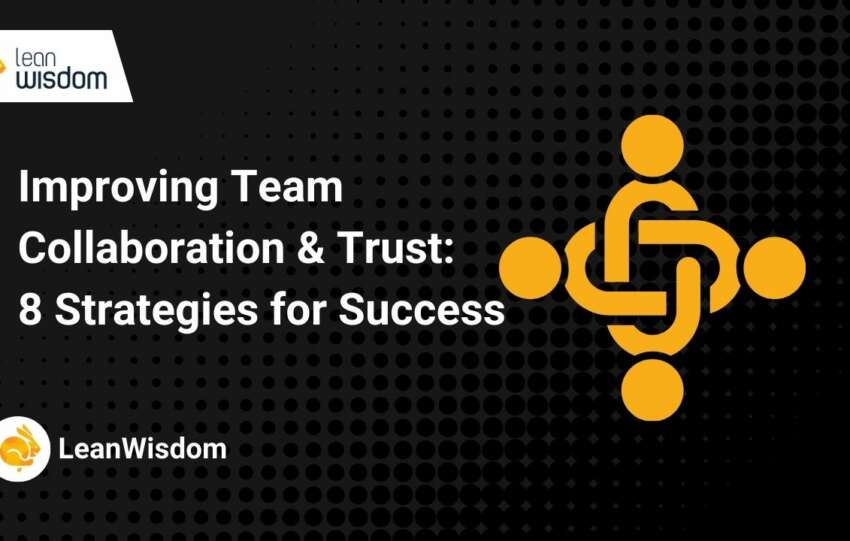 Improving Team Collaboration & Trust_ 8 Strategies for Success