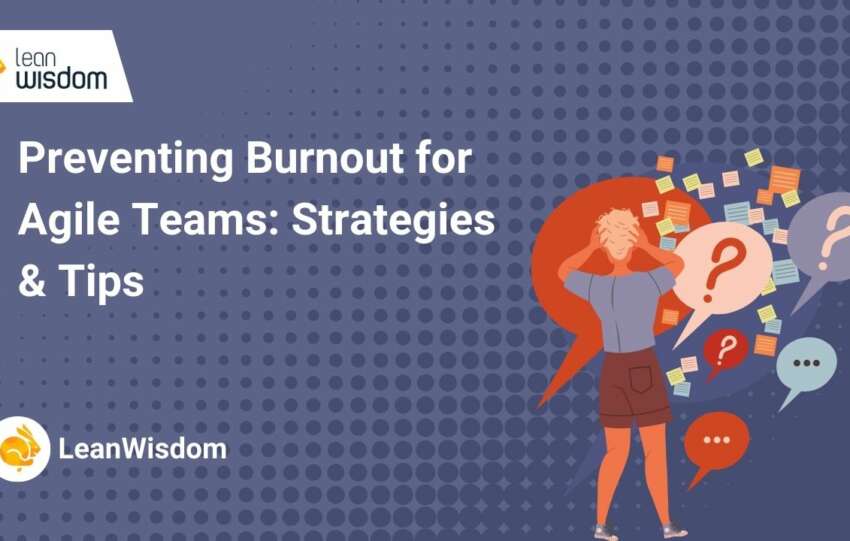 Preventing Burnout for Agile Teams_ Strategies & Tips