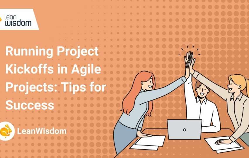 Running Project Kickoffs in Agile Projects_ Tips for Success