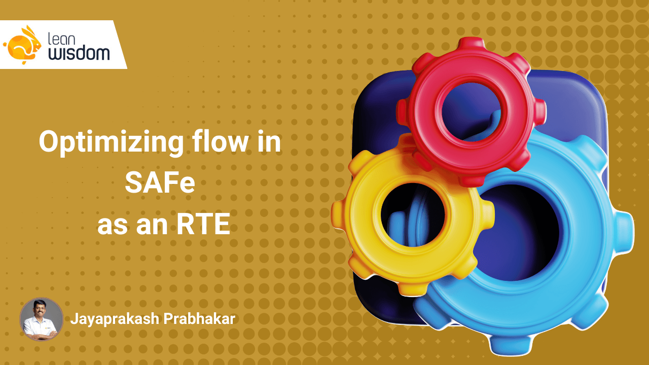 optimizing the flow in SAFe as RTE